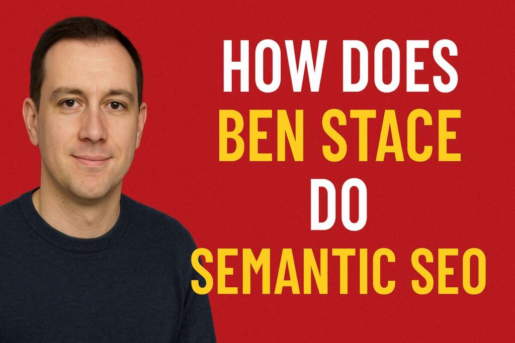 how does ben stace do semantic seo